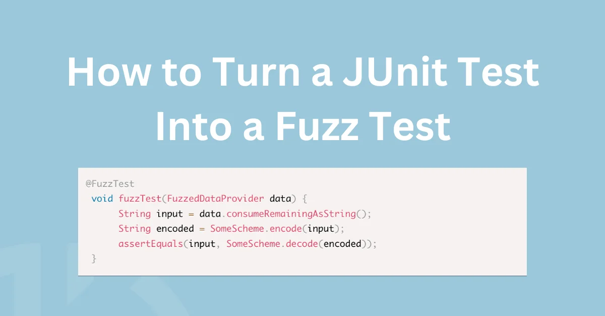 How to Turn a JUnit Test into a Fuzz Test A Simple Guide
